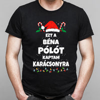 Ezt a béna pólót kaptam Karácsonyra - vicces karácsonyi férfi póló