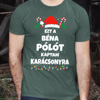 Ezt a béna pólót kaptam Karácsonyra - vicces karácsonyi férfi póló