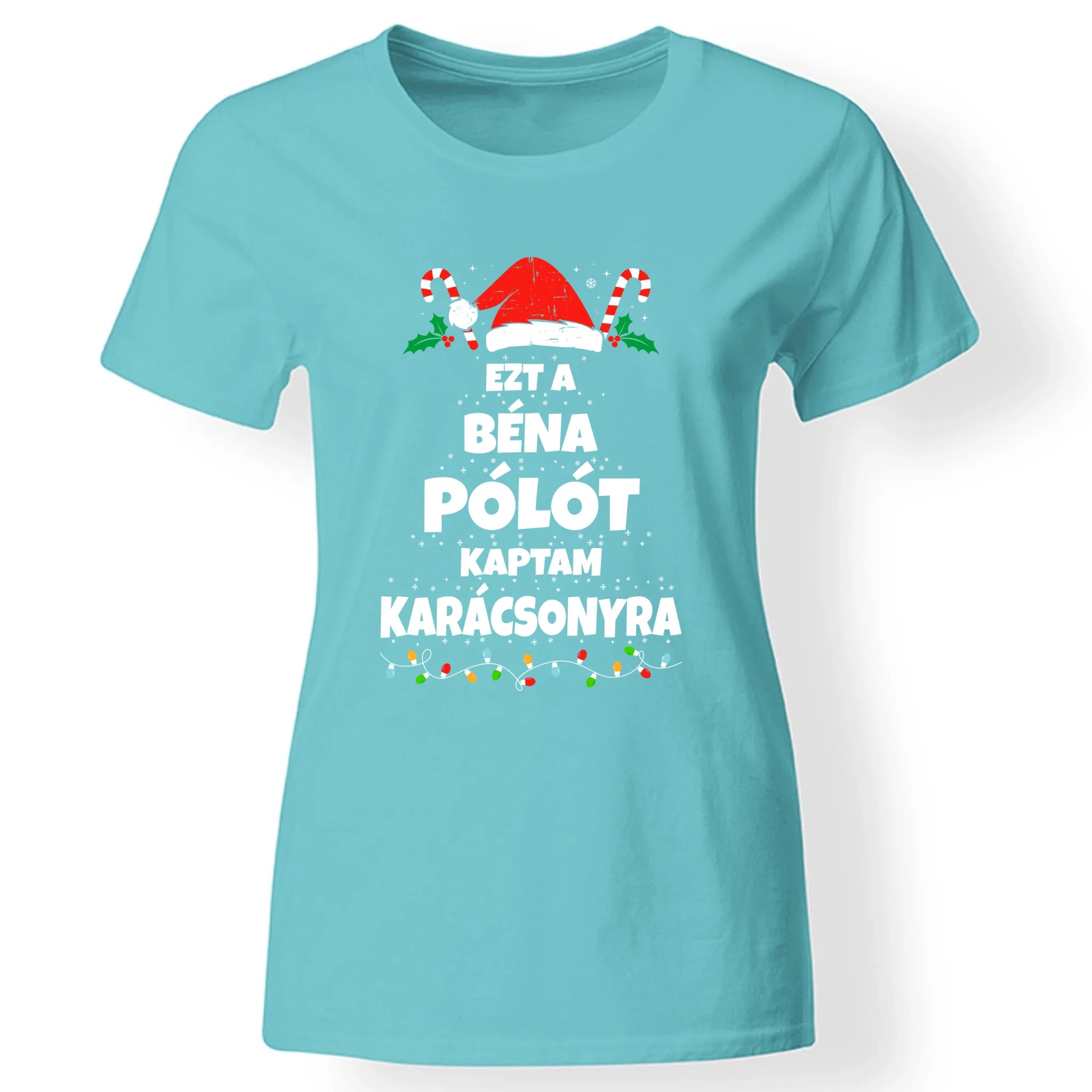 Ezt a béna pólót kaptam Karácsonyra - vicces karácsonyi női póló