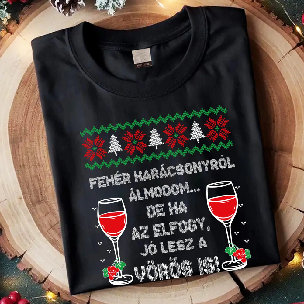 Fehér Karácsonyról álmodom - vicces karácsonyi női póló