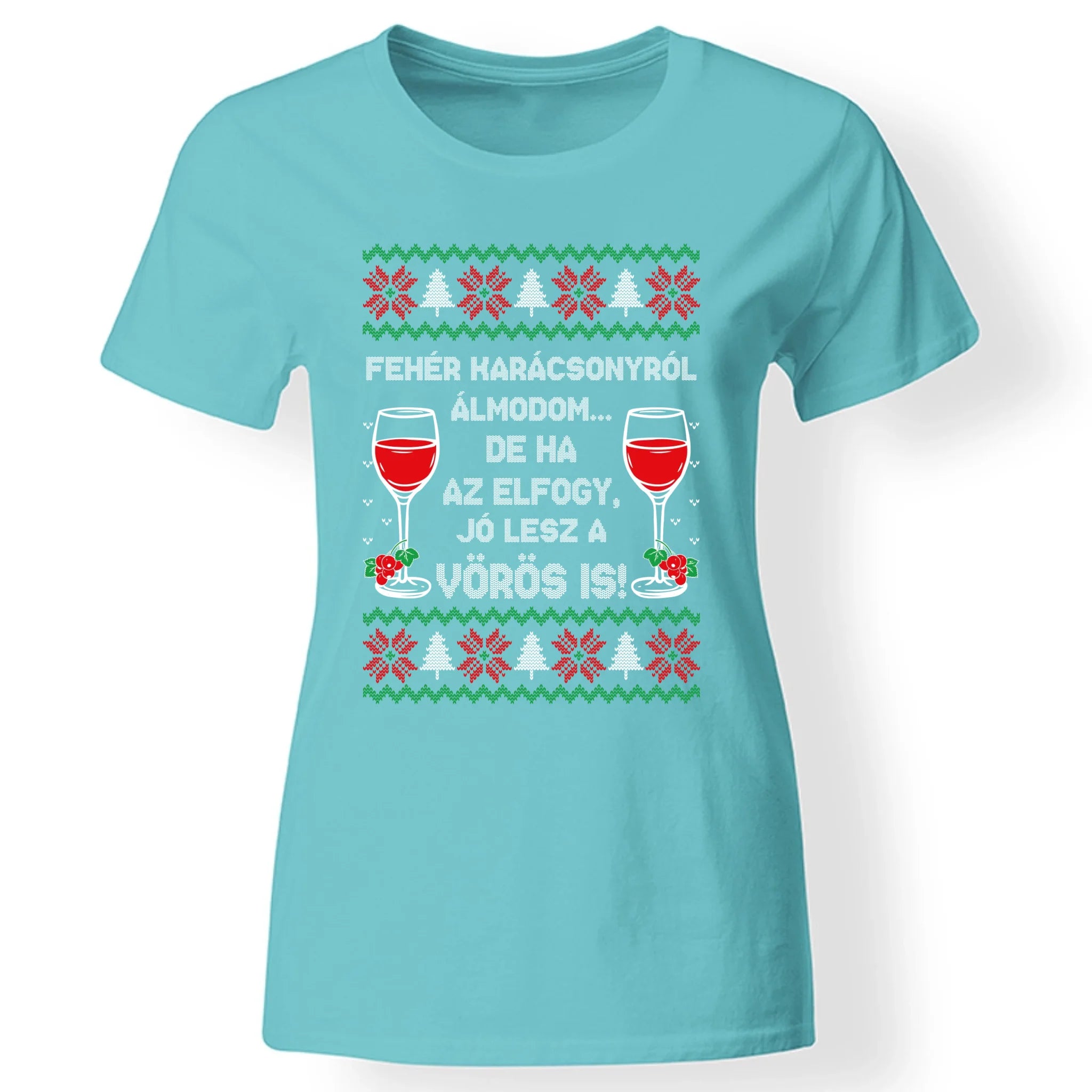 Fehér Karácsonyról álmodom - vicces karácsonyi női póló
