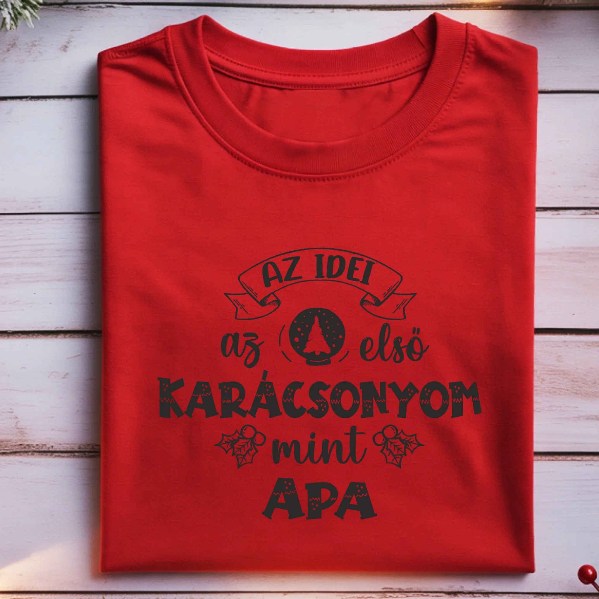 Az idei az első karácsonyom, mint apa póló