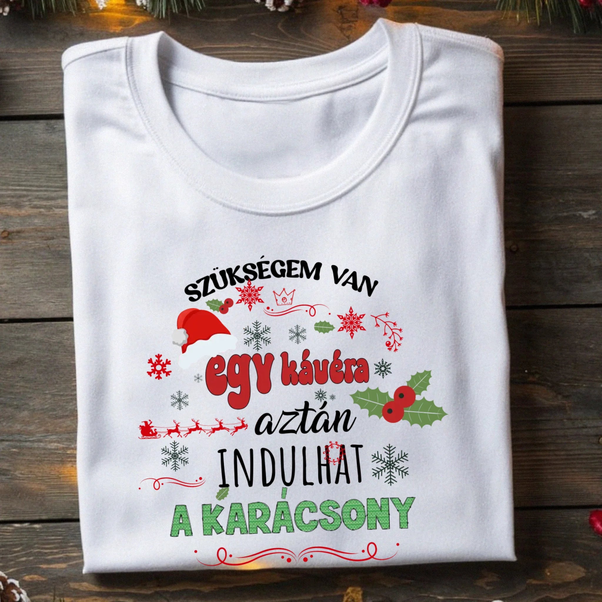 Szükségem van egy kávéra - karácsonyi női póló