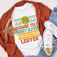 Szülinapi ajándék 70 éveseknek - 70 évembe telt női póló fehér