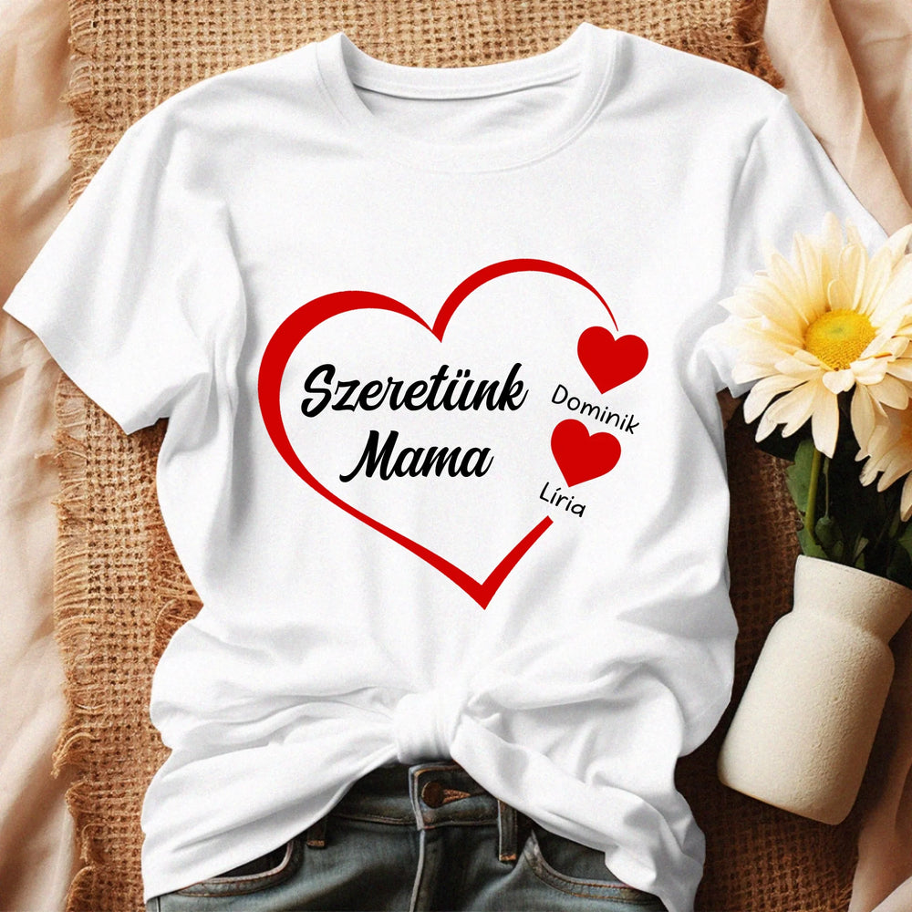 Szeretünk Mama feliratos póló egyedi névvel