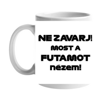 Ne zavarj futamot nézek egyedi neves bögre