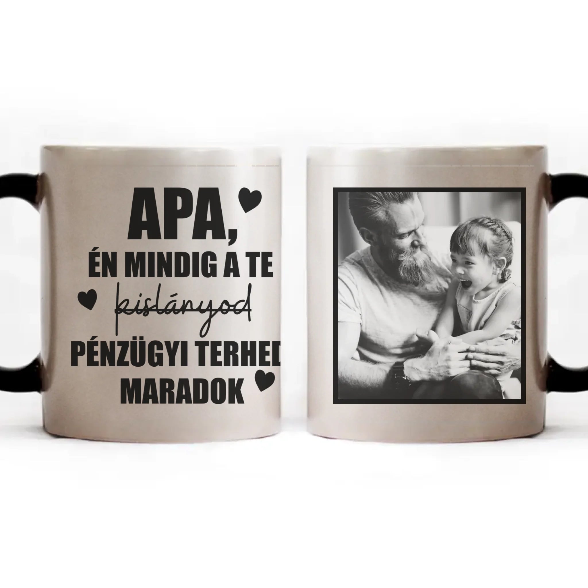 Mindig a Te kislányod vicces Apák napi bögre