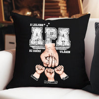 Ajándék Apáknak - Személyre szabható A legjobb Apa fekete párna