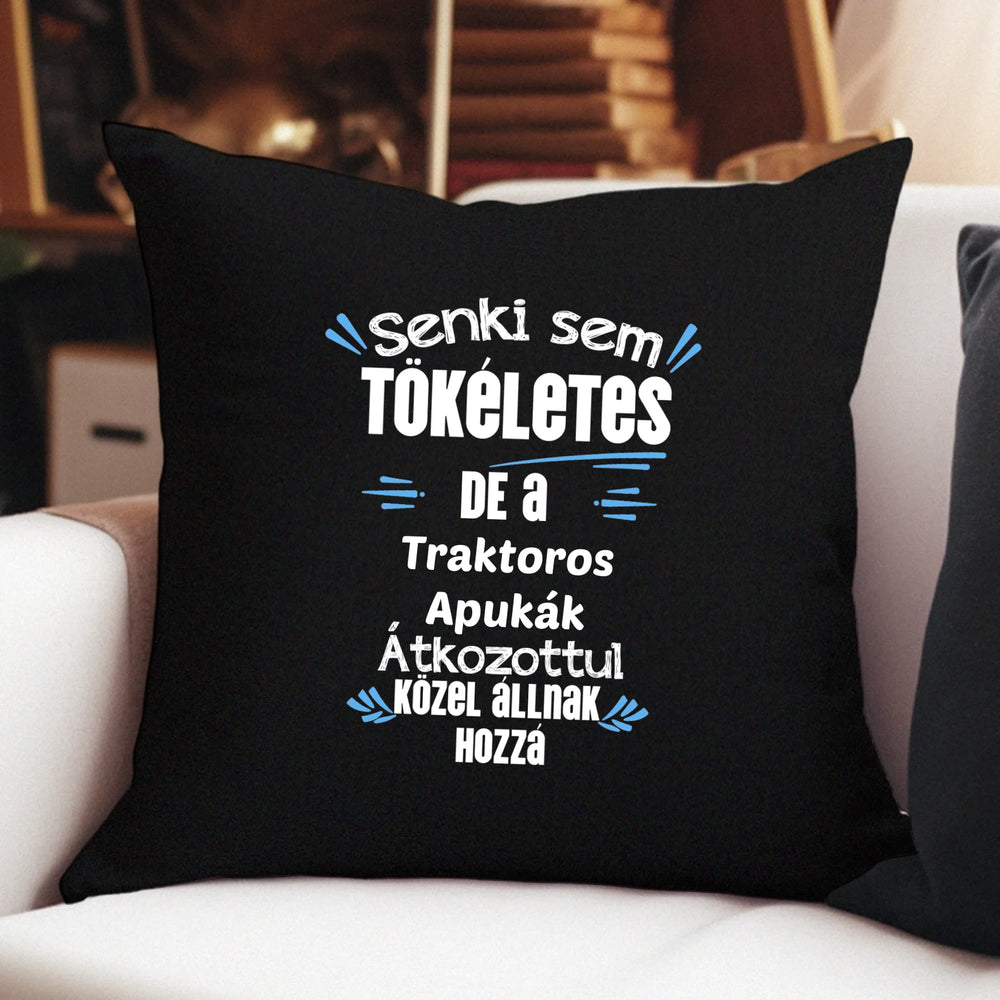 Ajándék Apáknak - Tökéletes szakma párna egyedi szerkeszthető felirattal