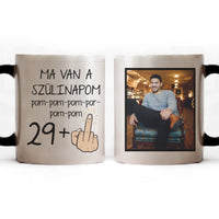 Ma van a szülinapom egyedi képes vicces szülinapi bögre