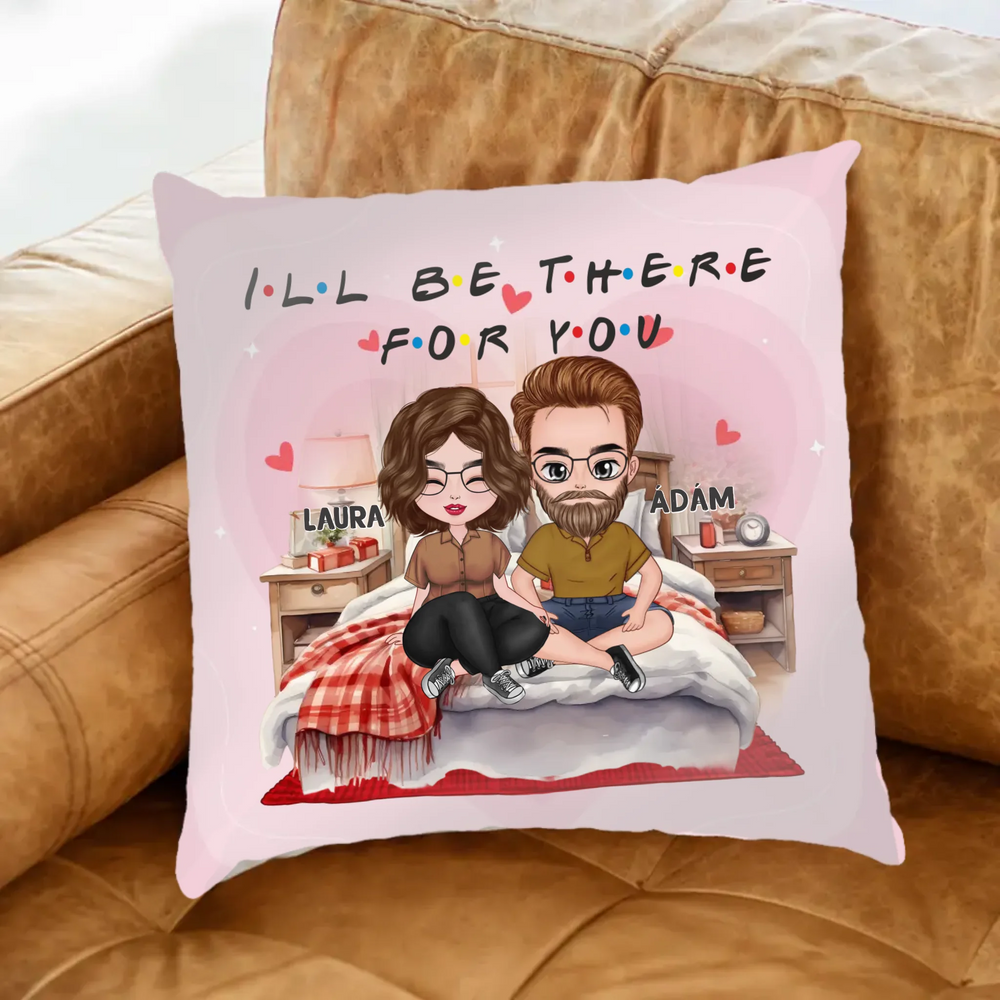 I'll be there for you szerkeszthető karakteres telinyomatos valentin napi párna