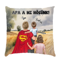Ajándék Apáknak - Apa a mi hősünk szerkeszthető karakteres egyedi párna