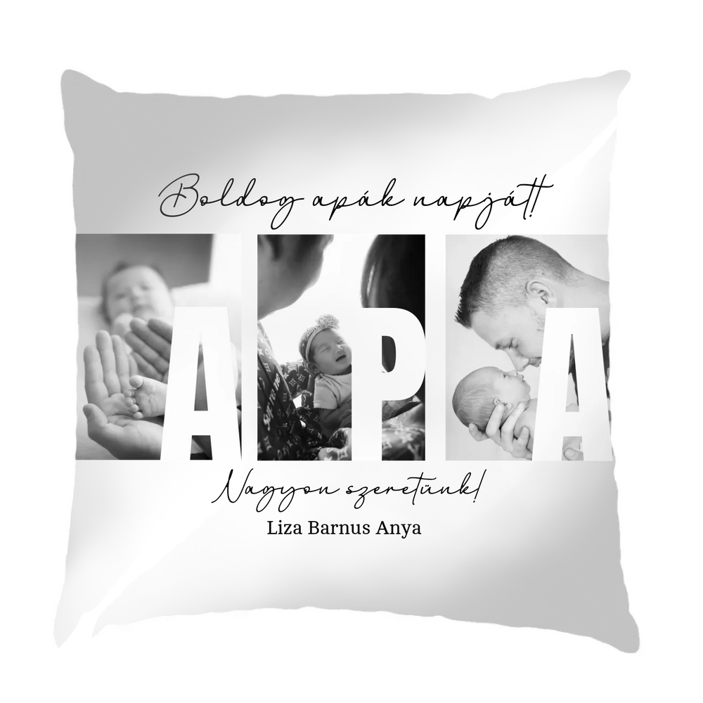 Ajándék Apáknak - Egyedi képes Apa szeretünk párna