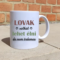 Lovak nélkül lehet élni, de... lovas bögre képpel