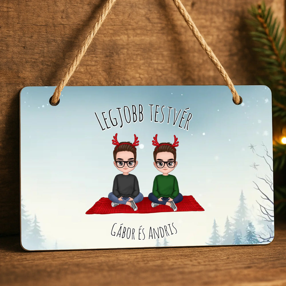 Egyedi karácsonyi ajándék Fivéreknek - cuki karakteres legjobb testvérek dísztábla
