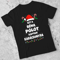 Ezt a béna pólót kaptam Karácsonyra - vicces karácsonyi férfi póló
