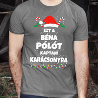 Ezt a béna pólót kaptam Karácsonyra - vicces karácsonyi férfi póló