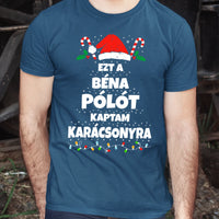 Ezt a béna pólót kaptam Karácsonyra - vicces karácsonyi férfi póló