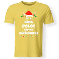 Ezt a béna pólót kaptam Karácsonyra - vicces karácsonyi férfi póló
