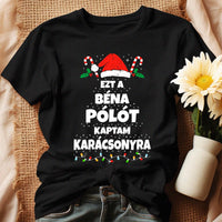 Ezt a béna pólót kaptam Karácsonyra - vicces karácsonyi női póló