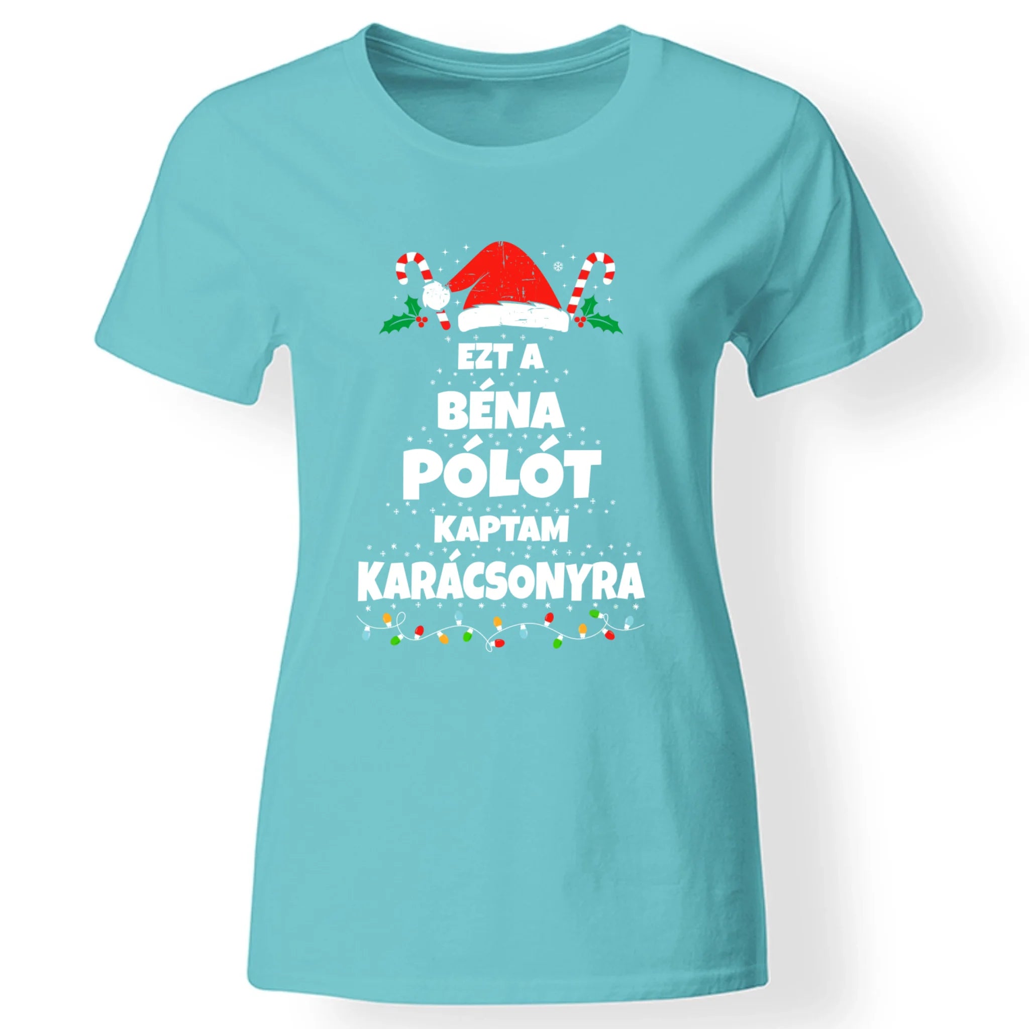 Ezt a béna pólót kaptam Karácsonyra - vicces karácsonyi női póló