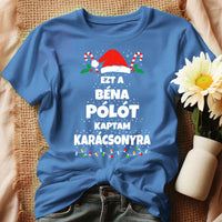Ezt a béna pólót kaptam Karácsonyra - vicces karácsonyi női póló