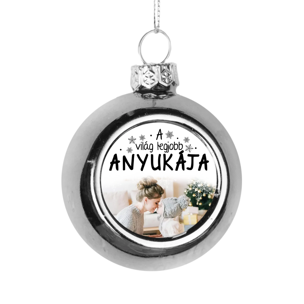 Egyedi képes ezüst gömbdísz - A világ legjobb Anyukájának