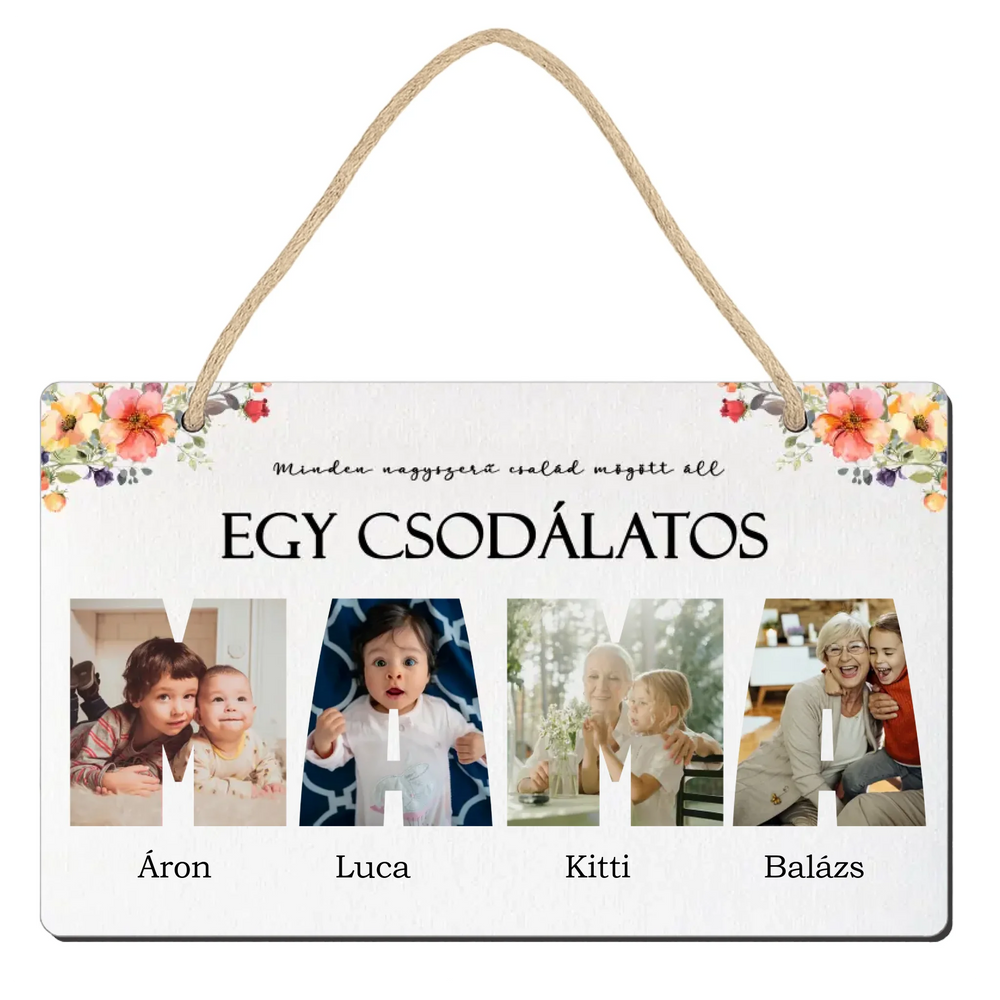 Minden nagyszerű család mögött áll egy csodálatos MAMA dísztábla