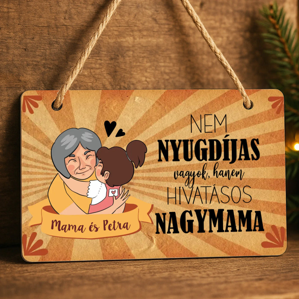 Fali dekor tábla ajándék nagymamáknak - nem nyugdíjas, hanem nagymama
