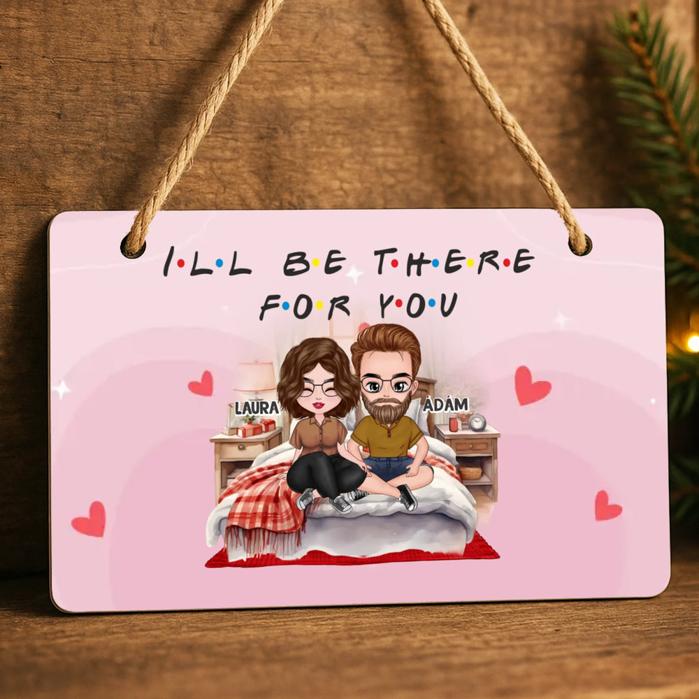 I'll be there for you szerkeszthető karakteres valentin napi dísztábla