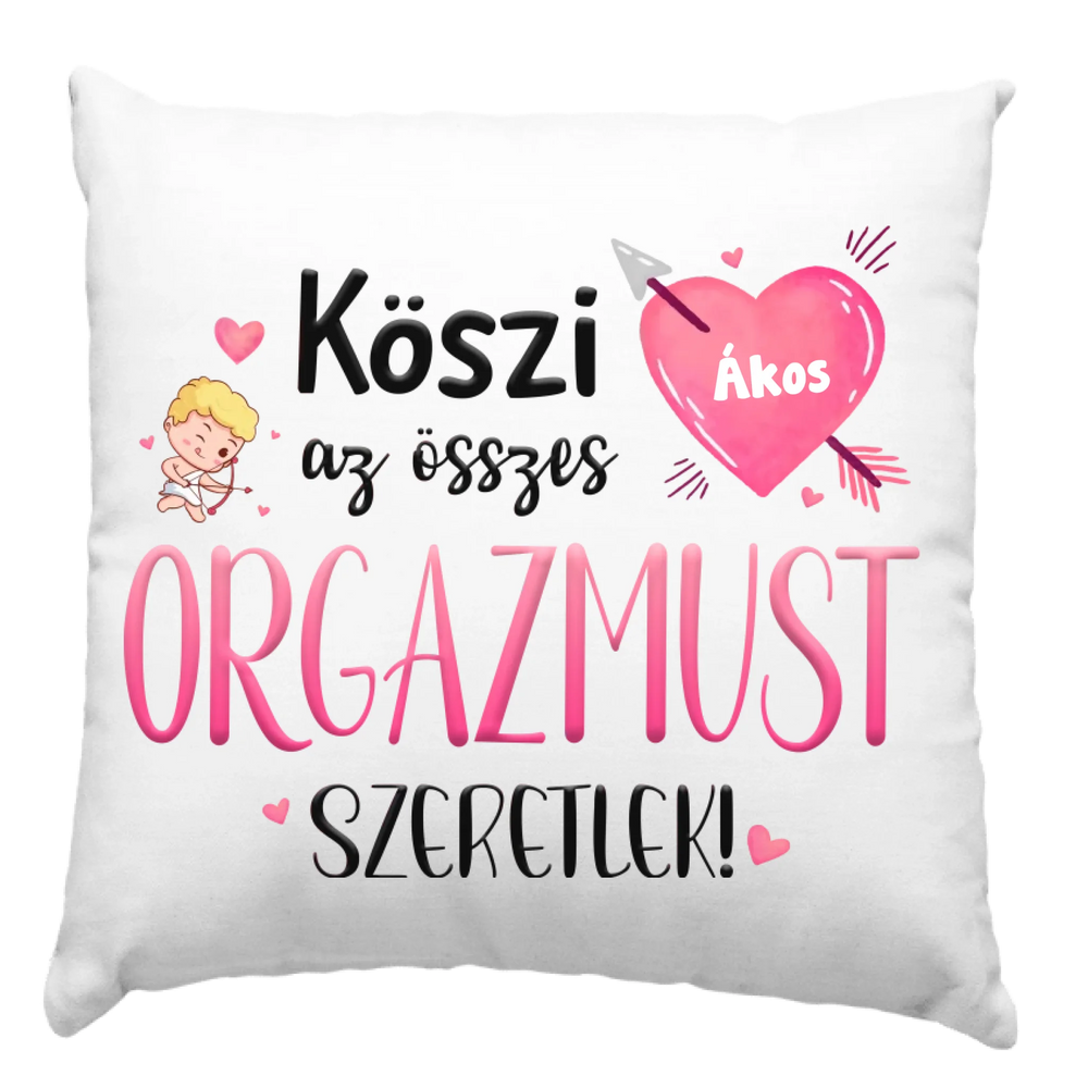 Köszi az összes orgazmust - Valentin napi párna saját névvel