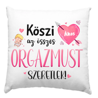 Köszi az összes orgazmust - Valentin napi párna saját névvel