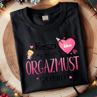 Köszi az összes orgazmust - Valentin napi női póló saját névvel