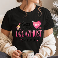 Köszi az összes orgazmust - Valentin napi női póló saját névvel