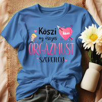 Köszi az összes orgazmust - Valentin napi női póló saját névvel