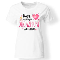 Köszi az összes orgazmust - Valentin napi női póló saját névvel