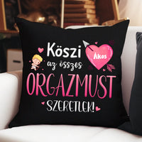 Köszi az összes orgazmust - Valentin napi fekete párna saját névvel