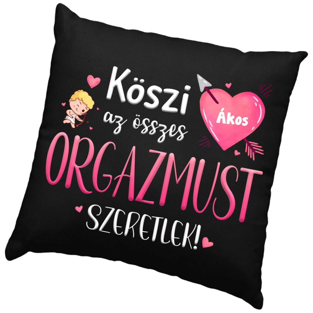 Köszi az összes orgazmust - Valentin napi fekete párna saját névvel