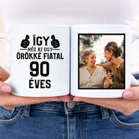 Örökké fiatal 90 éves szülinapi ajándék bögre
