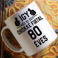 Örökké fiatal 80 éves szülinapi ajándék bögre