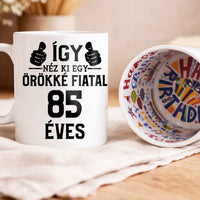 Örökké fiatal 85 éves szülinapi ajándék bögre