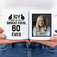 Örökké fiatal 60 éves szülinapi ajándék bögre