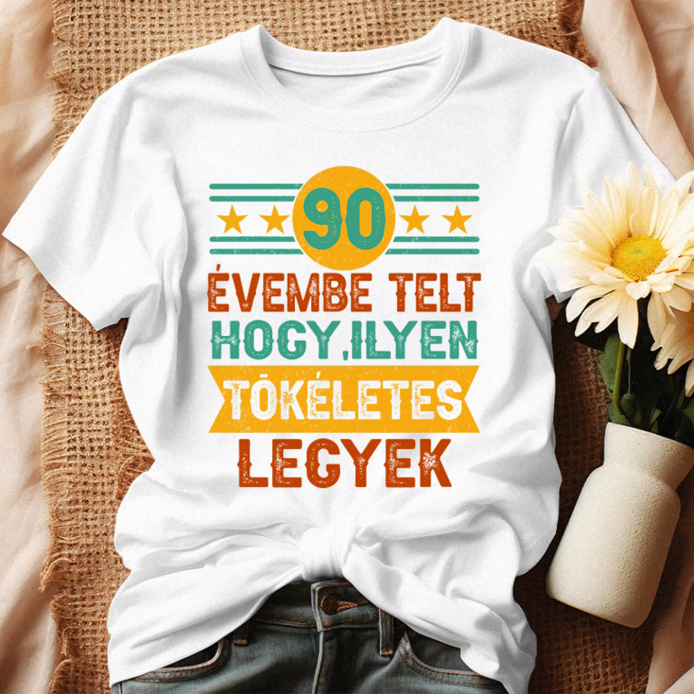 Szülinapi ajándék 90 éveseknek - 90 évembe telt női póló fehér