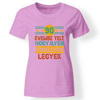 Szülinapi ajándék 90 éveseknek - 90 évembe telt női póló rózsaszín