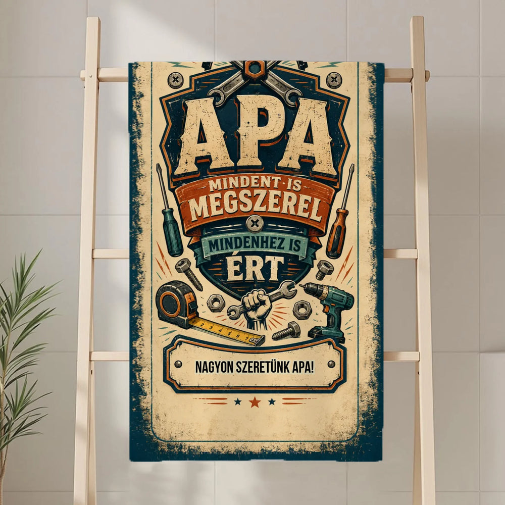 Ajándék Apának-Apa mindent megszerel, mindenhez is ért egyedi törölköző saját felirattal