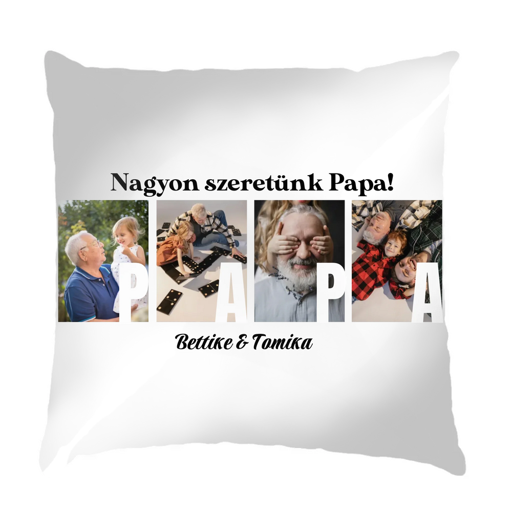 Ajándék Papának - Egyedi képes Papa szeretünk párna