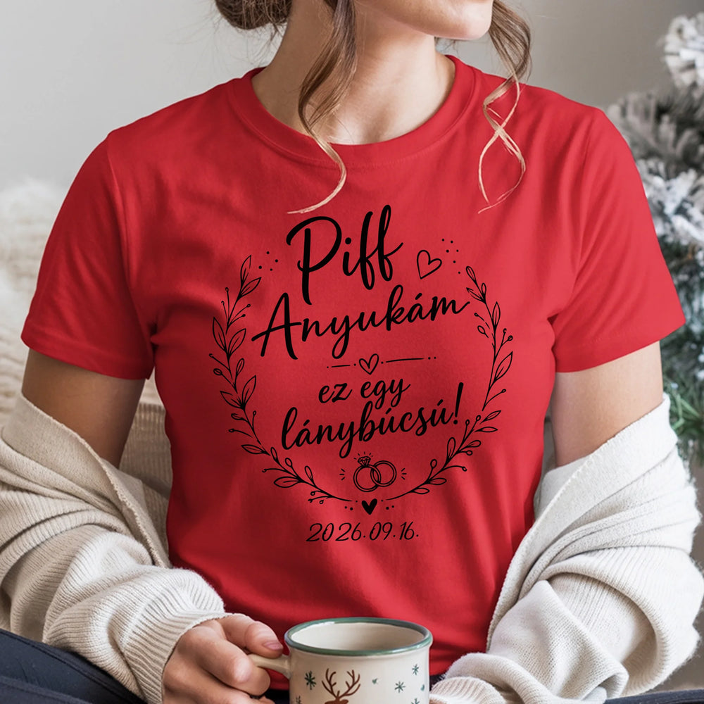 Piff anyukám ez egy lánybúcsú - vicces női póló lánybúcsúra