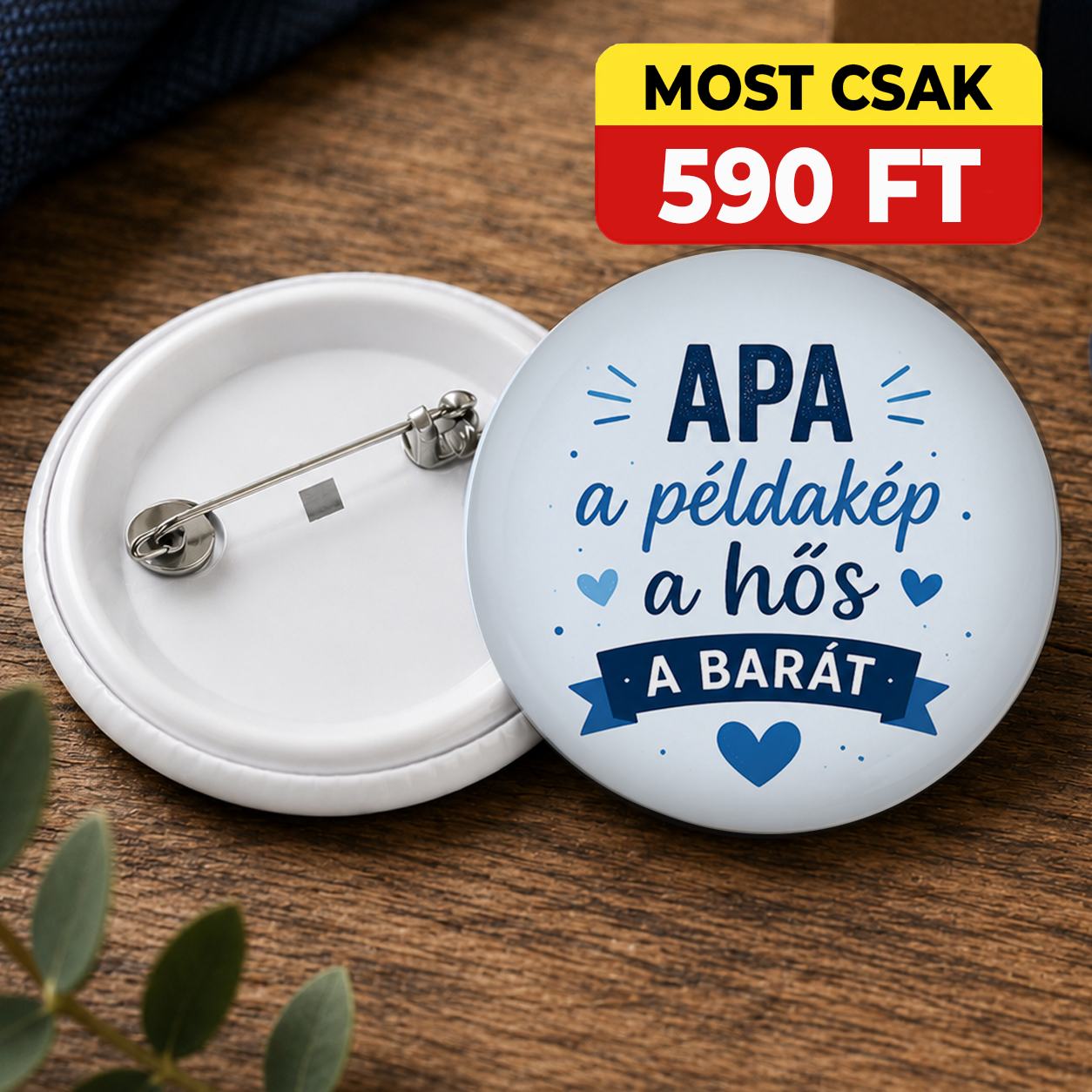 Apák napi ajándék kitűző - Apa a példakép a hős a barát