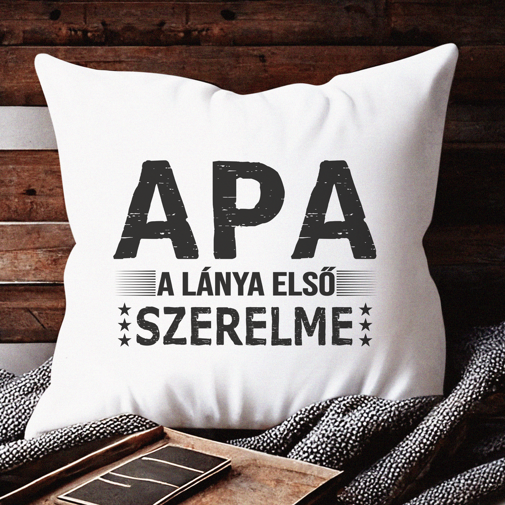 Apa a lánya első szerelme Apák Napi Ajándék párna