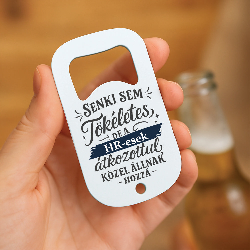 Senki sem tökéletes - ajándék sörnyitó HR-eseknek